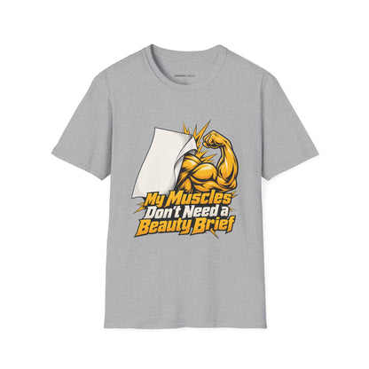 Graphic fitness T-shirt featuring the "My Muscles Don't Need a Beauty Brief" design.