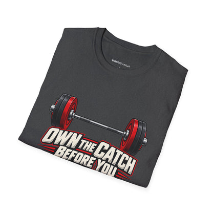 Own the Catch Before You Chase the Lift T-Shirt