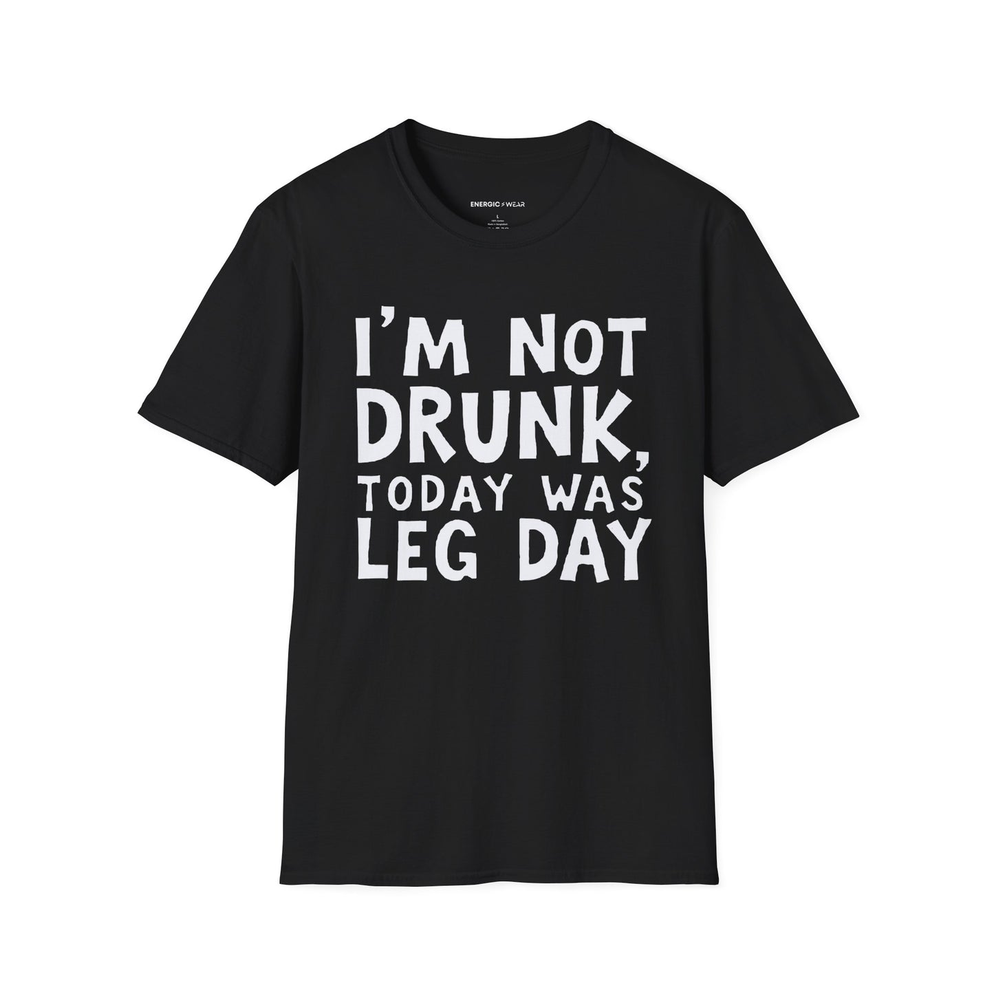 Im Not Drunk Today Was Leg Day! Funny Fitness Shirt