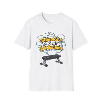Graphic fitness T-shirt featuring the "I'm Between Sets and Several Life Decisions" design.