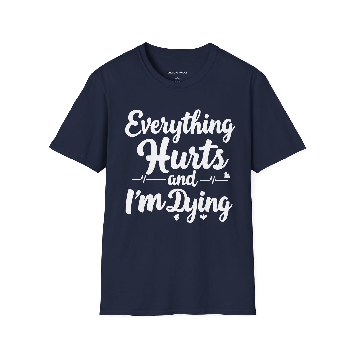 Everything HURTS AND I'M DYING! - Funny Fitness Tee