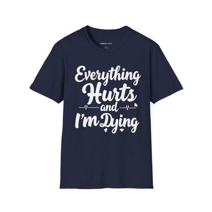 Everything HURTS AND I'M DYING! - Funny Fitness Tee