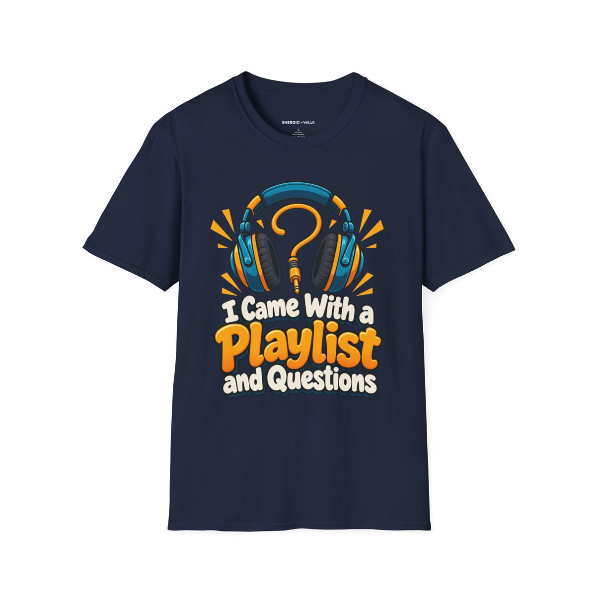 Graphic fitness T-shirt featuring the "I Came With a Playlist and Questions" design.