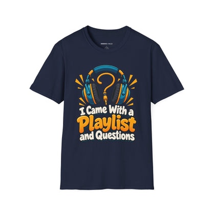 Graphic fitness T-shirt featuring the "I Came With a Playlist and Questions" design.