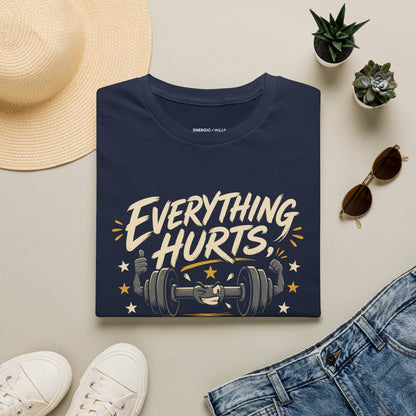 Everything Hurts, Still Showing Up T-Shirt