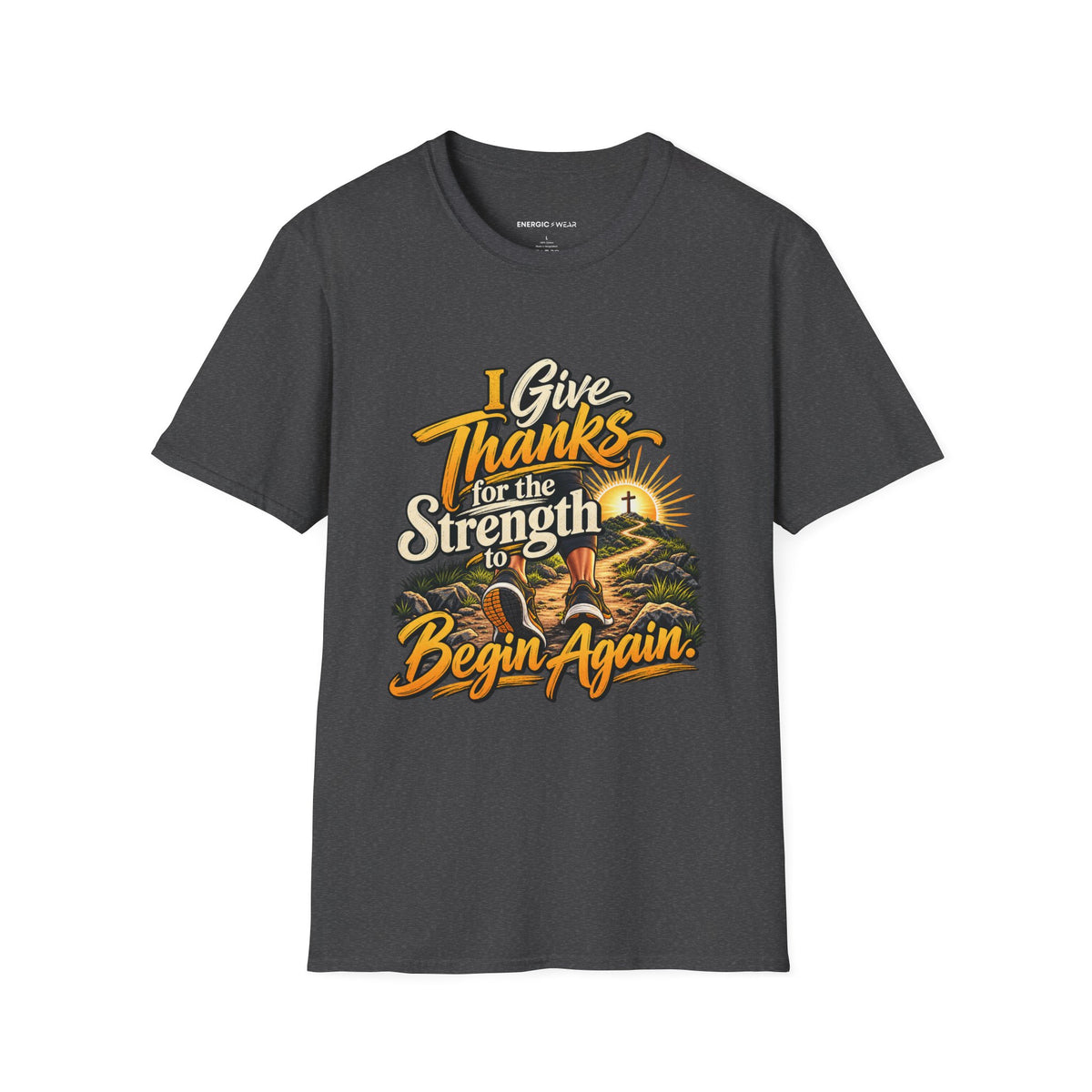 I Give Thanks for the Strength to Begin Again T-Shirt