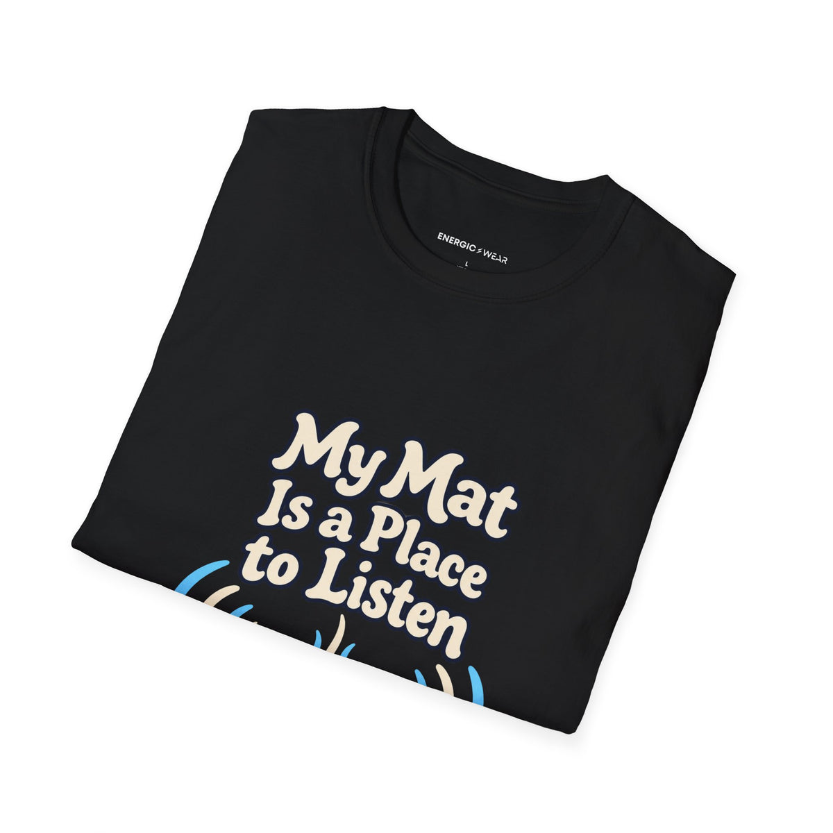Graphic fitness T-shirt featuring the "My Mat Is a Place to Listen" design.