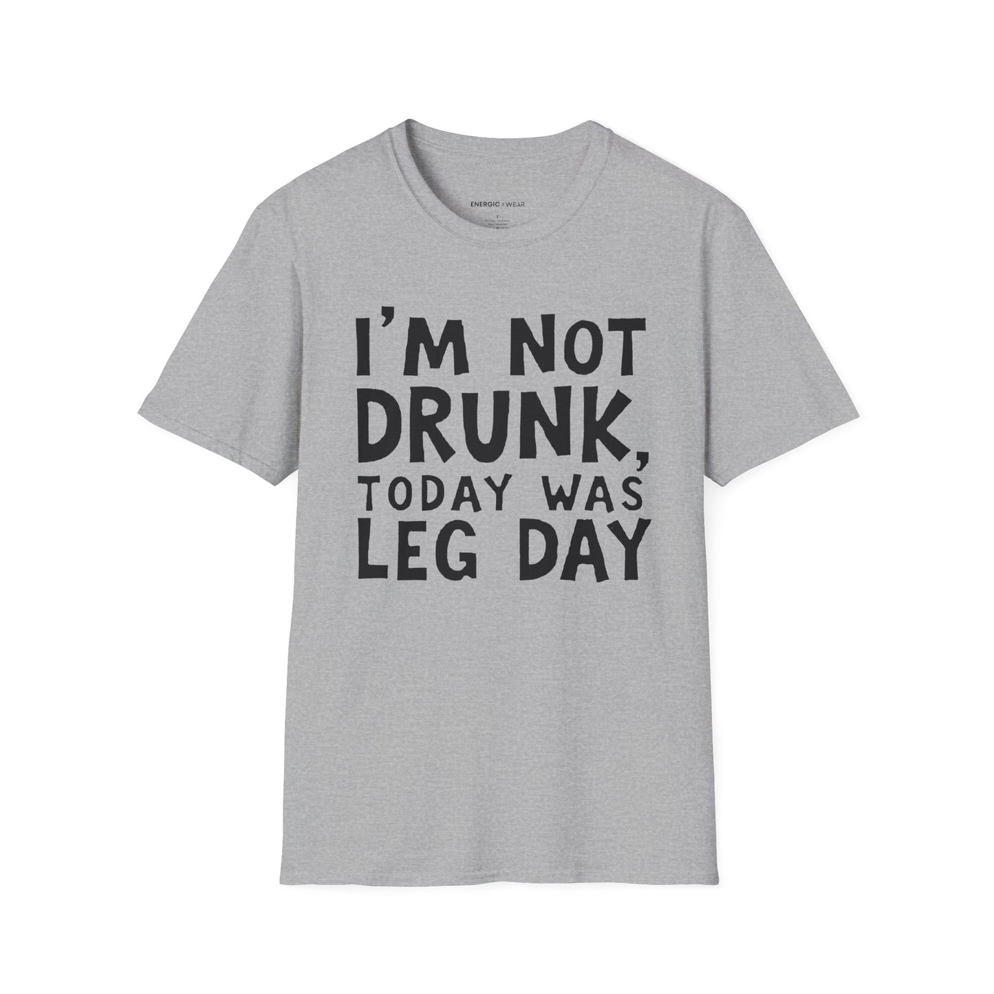 Im Not Drunk Today Was Leg Day! Funny Fitness Shirt