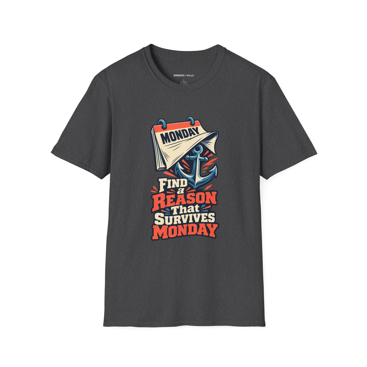 Graphic fitness T-shirt featuring the "Find a Reason That Survives Monday" design.