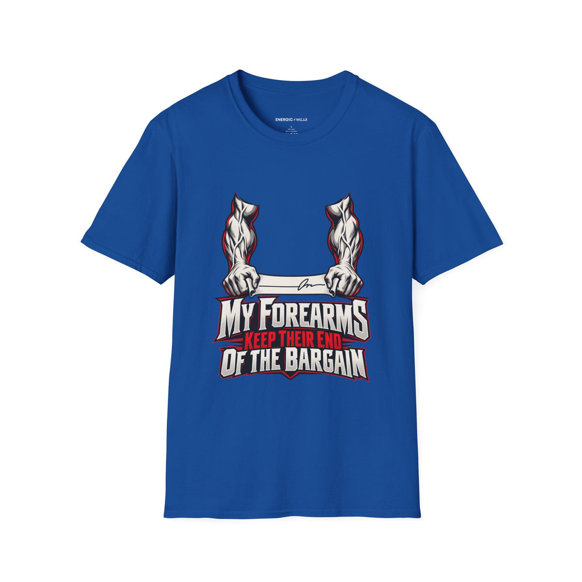 Graphic fitness T-shirt featuring the "My Forearms Keep Their End of the Bargain" design.