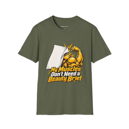 Graphic fitness T-shirt featuring the "My Muscles Don't Need a Beauty Brief" design.