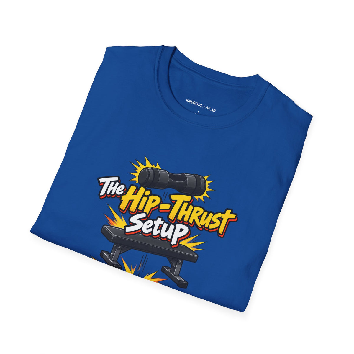 Graphic fitness T-shirt featuring the "The Hip-Thrust Setup Is Half the Workout" design.