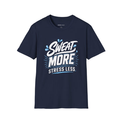 Sweat More, Stress Less T-Shirt