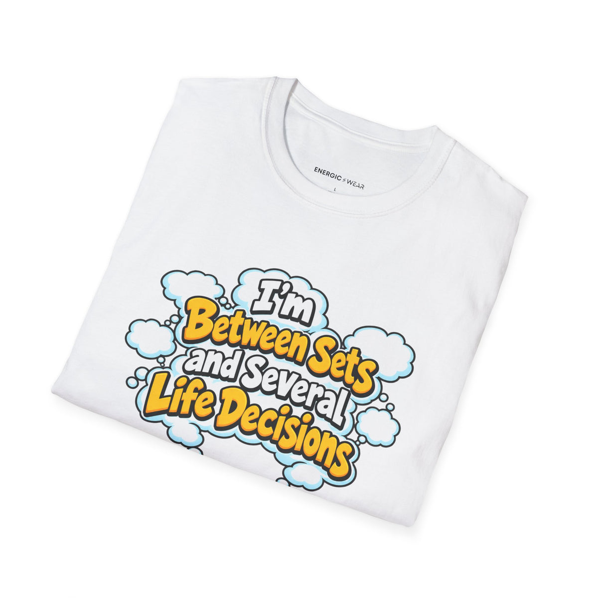 Graphic fitness T-shirt featuring the "I'm Between Sets and Several Life Decisions" design.