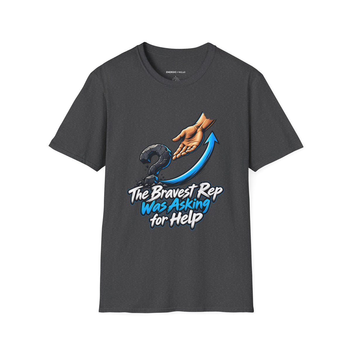 Graphic fitness T-shirt featuring the "The Bravest Rep Was Asking for Help" design.