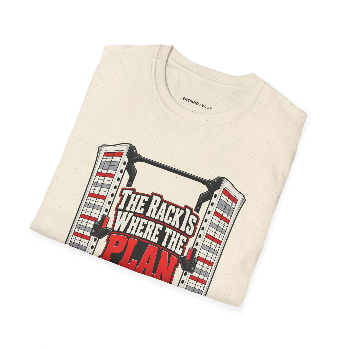 Graphic fitness T-shirt featuring the "The Rack Is Where the Plan Gets Real" design.