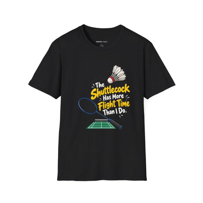 The Shuttlecock Has More Flight Time Than I Do T-Shirt