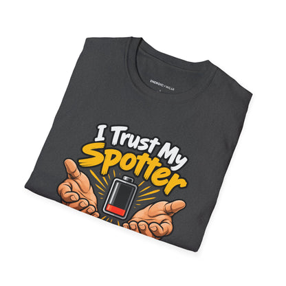 Graphic fitness T-shirt featuring the "I Trust My Spotter More Than My Phone Battery" design.