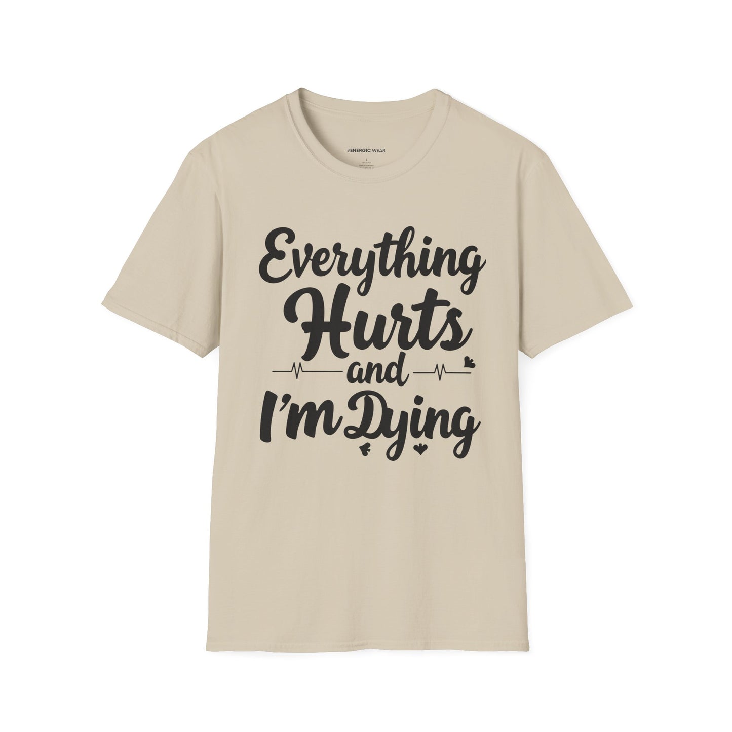 Everything HURTS AND I'M DYING! - Funny Fitness Tee