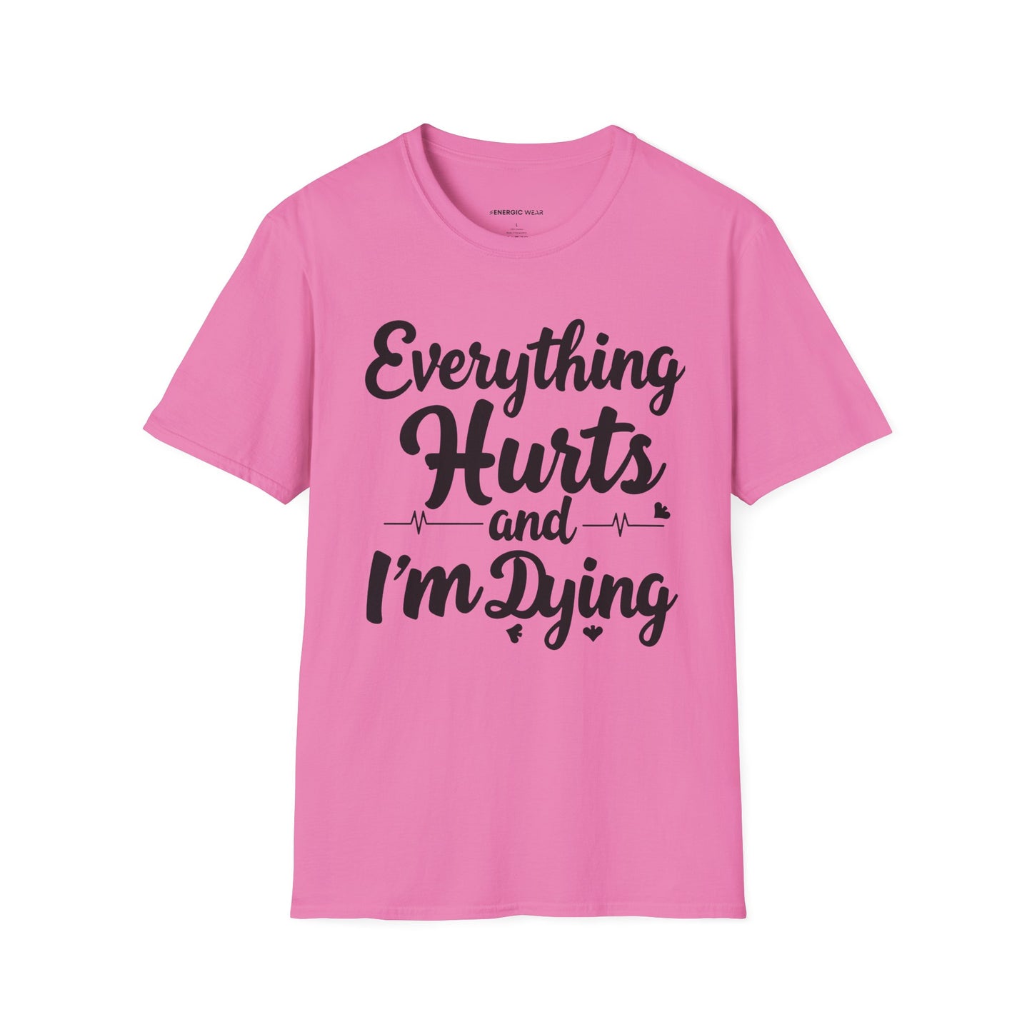 Everything HURTS AND I'M DYING! - Funny Fitness Tee