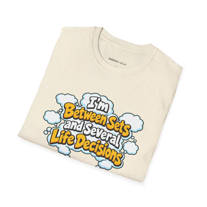 Graphic fitness T-shirt featuring the "I'm Between Sets and Several Life Decisions" design.