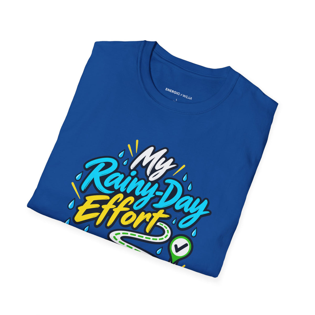 Graphic fitness T-shirt featuring the "My Rainy-Day Effort Still Counts" design.