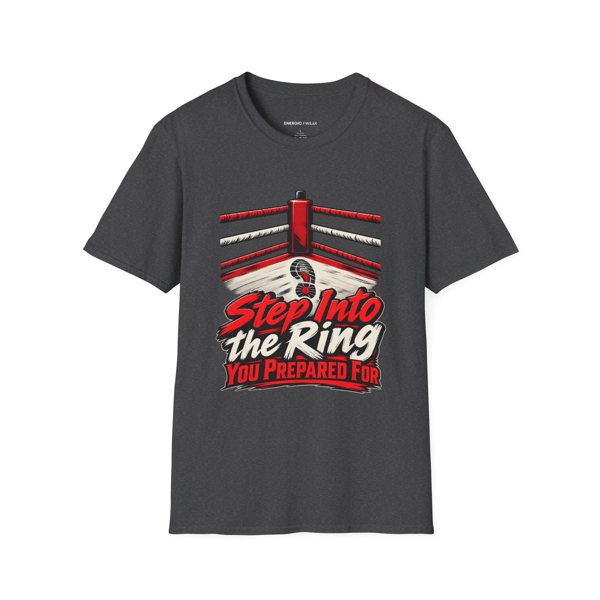 Graphic fitness T-shirt featuring the "Step Into the Ring You Prepared For" design.