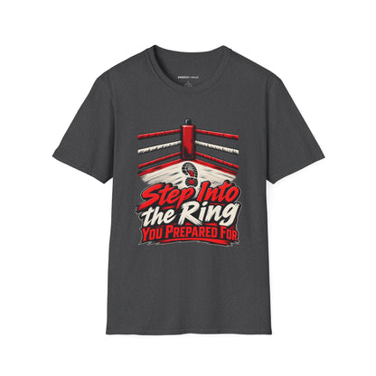 Graphic fitness T-shirt featuring the "Step Into the Ring You Prepared For" design.