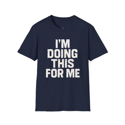 I'm Doing This For Me - Fitness Motivational Tee