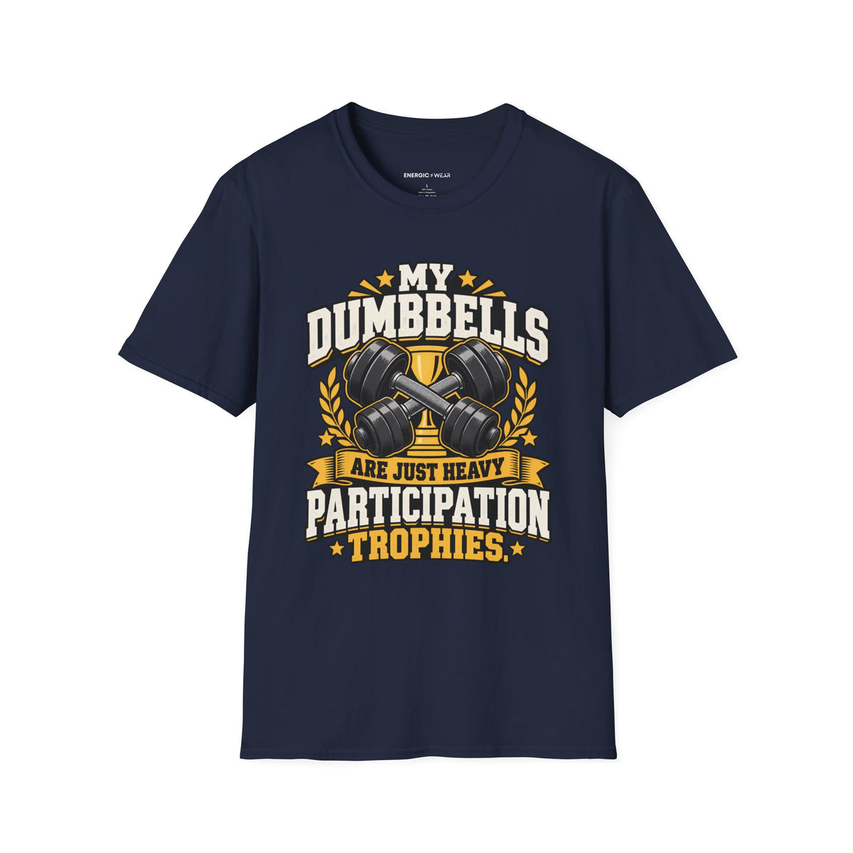 Graphic fitness T-shirt featuring the "My Dumbbells Are Just Heavy Participation Trophies" design.