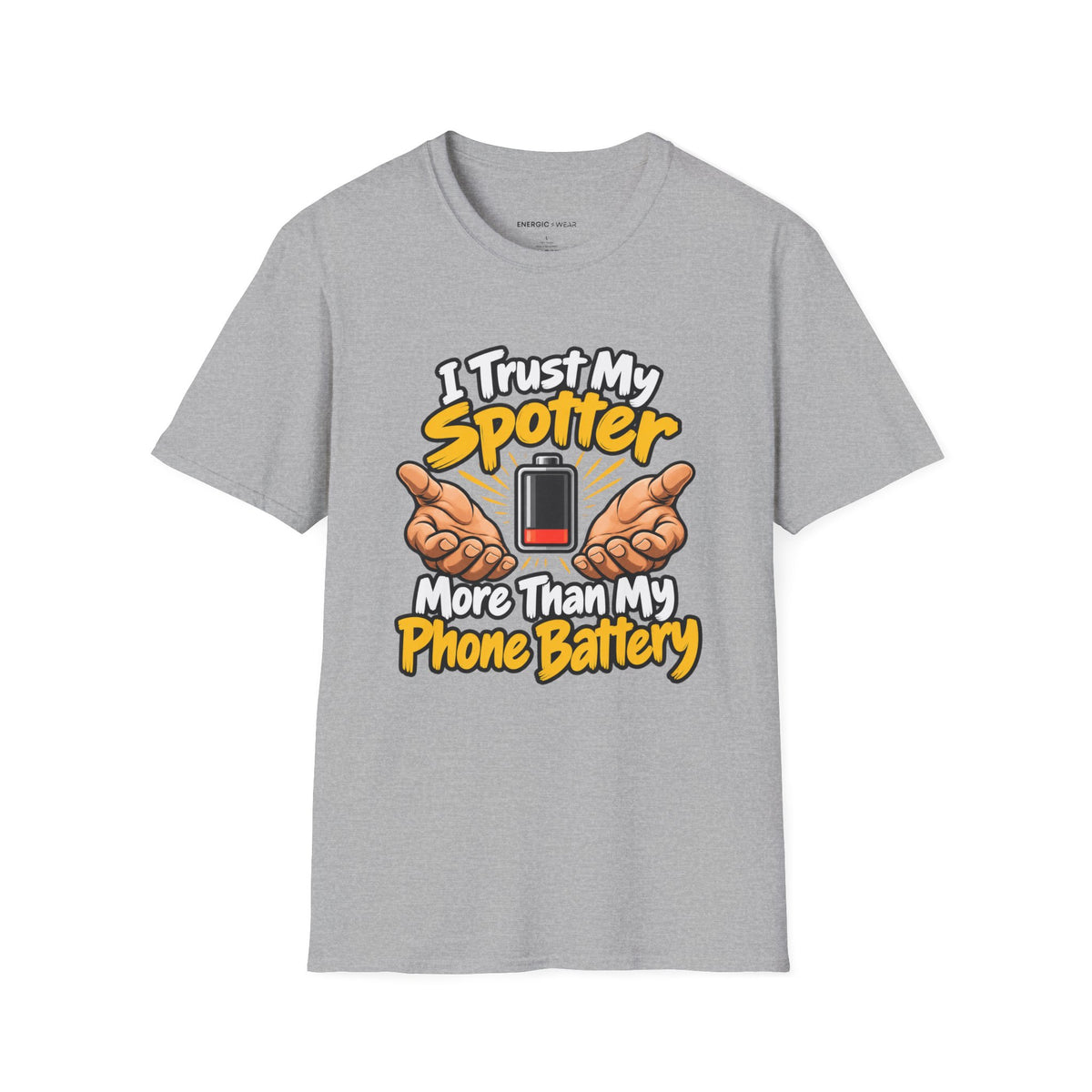 Graphic fitness T-shirt featuring the "I Trust My Spotter More Than My Phone Battery" design.