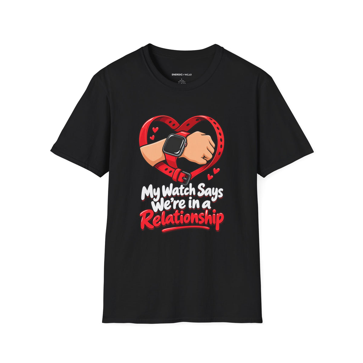 Graphic fitness T-shirt featuring the "My Watch Says We're in a Relationship" design.
