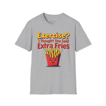 Exercise? I Thought U Said Extra Fries - Funny Fitness Tee
