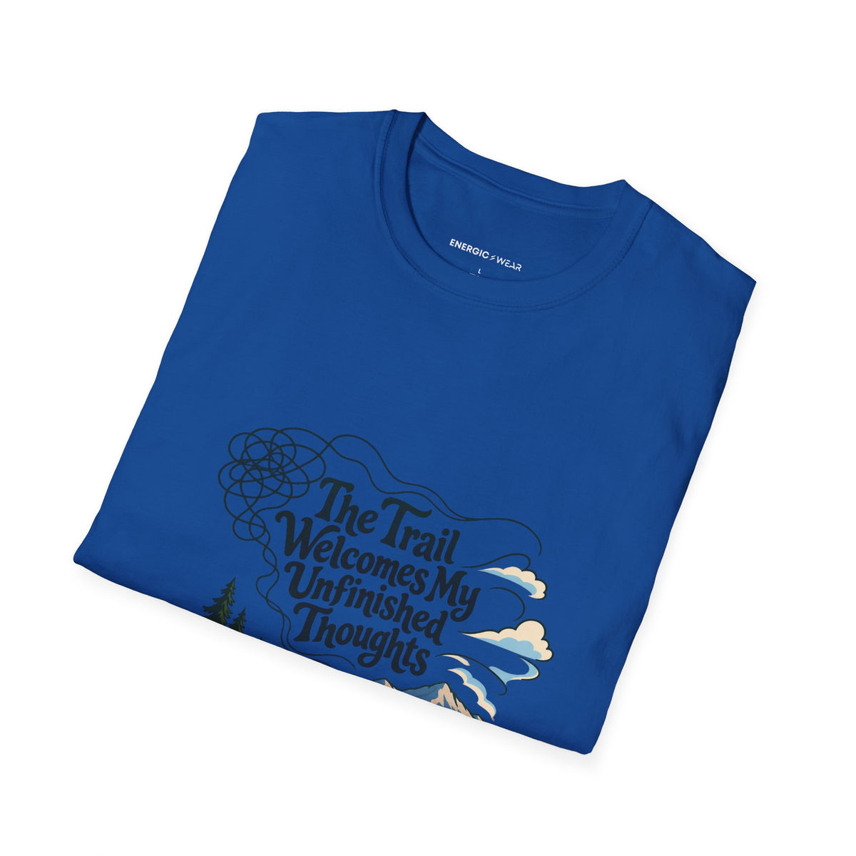 Graphic fitness T-shirt featuring the "The Trail Welcomes My Unfinished Thoughts" design.