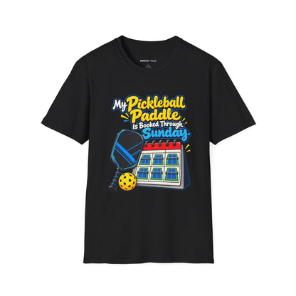 My Pickleball Paddle Is Booked Through Sunday T-Shirt