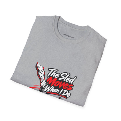 Graphic fitness T-shirt featuring the "The Sled Moves When I Do" design.