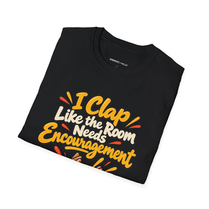 Graphic fitness T-shirt featuring the "I Clap Like the Room Needs Encouragement" design.