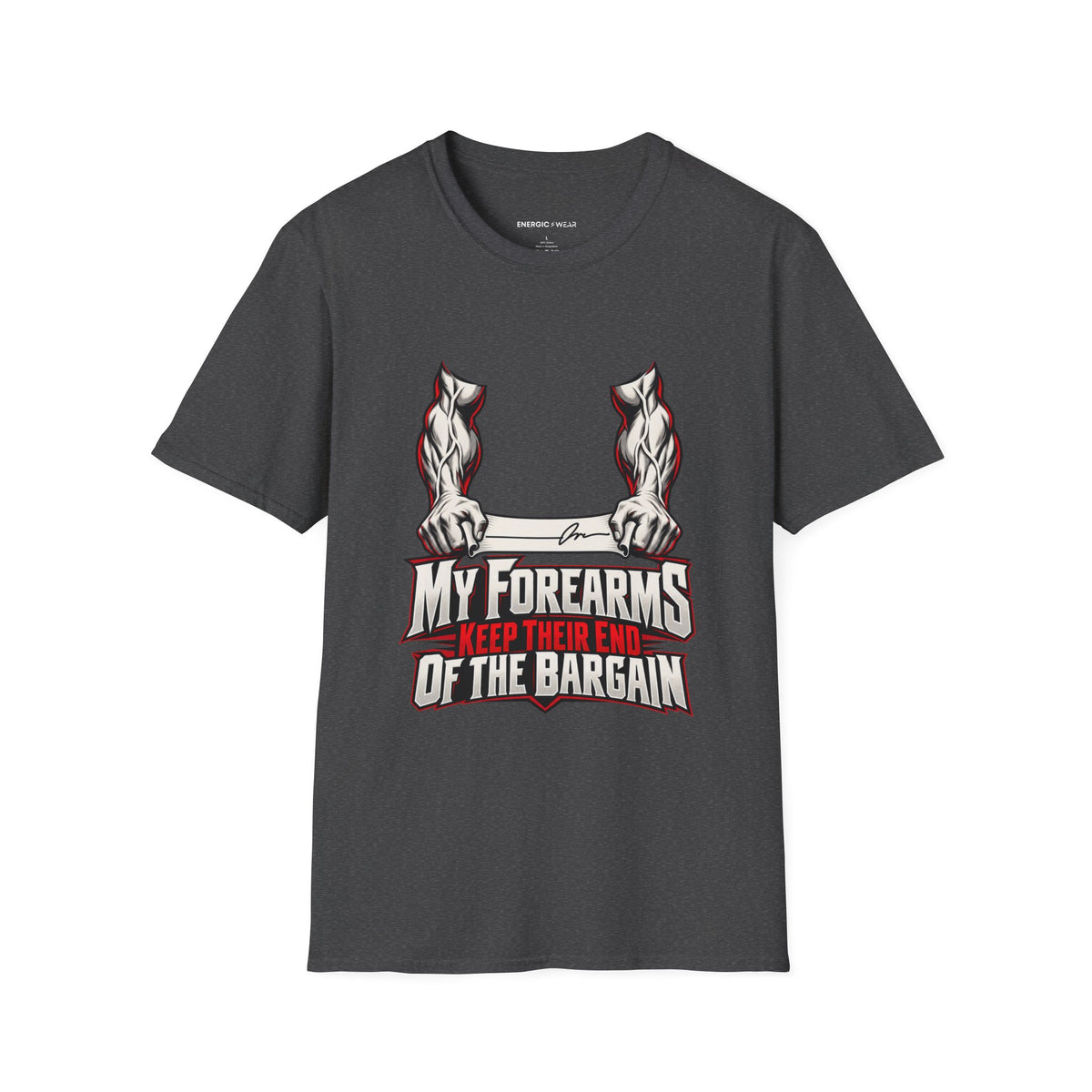 Graphic fitness T-shirt featuring the "My Forearms Keep Their End of the Bargain" design.