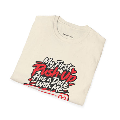 Graphic fitness T-shirt featuring the "My First Push-Up Has a Date with Me" design.