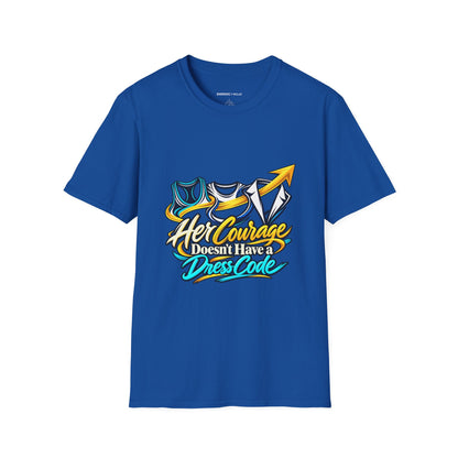 Graphic fitness T-shirt featuring the "Her Courage Doesn t Have a Dress Code" design.