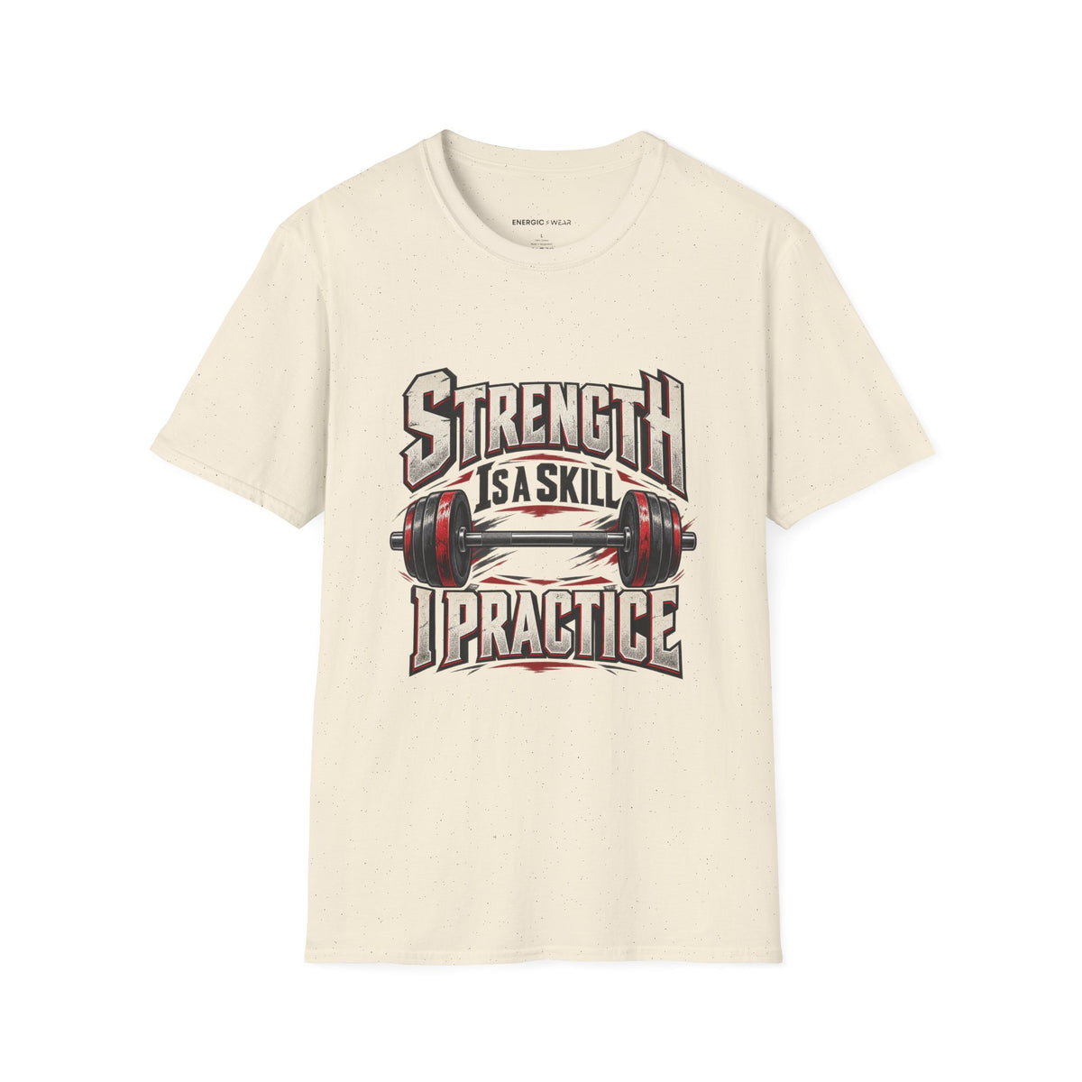 Graphic fitness T-shirt featuring the "Strength Is a Skill I Practice" design.
