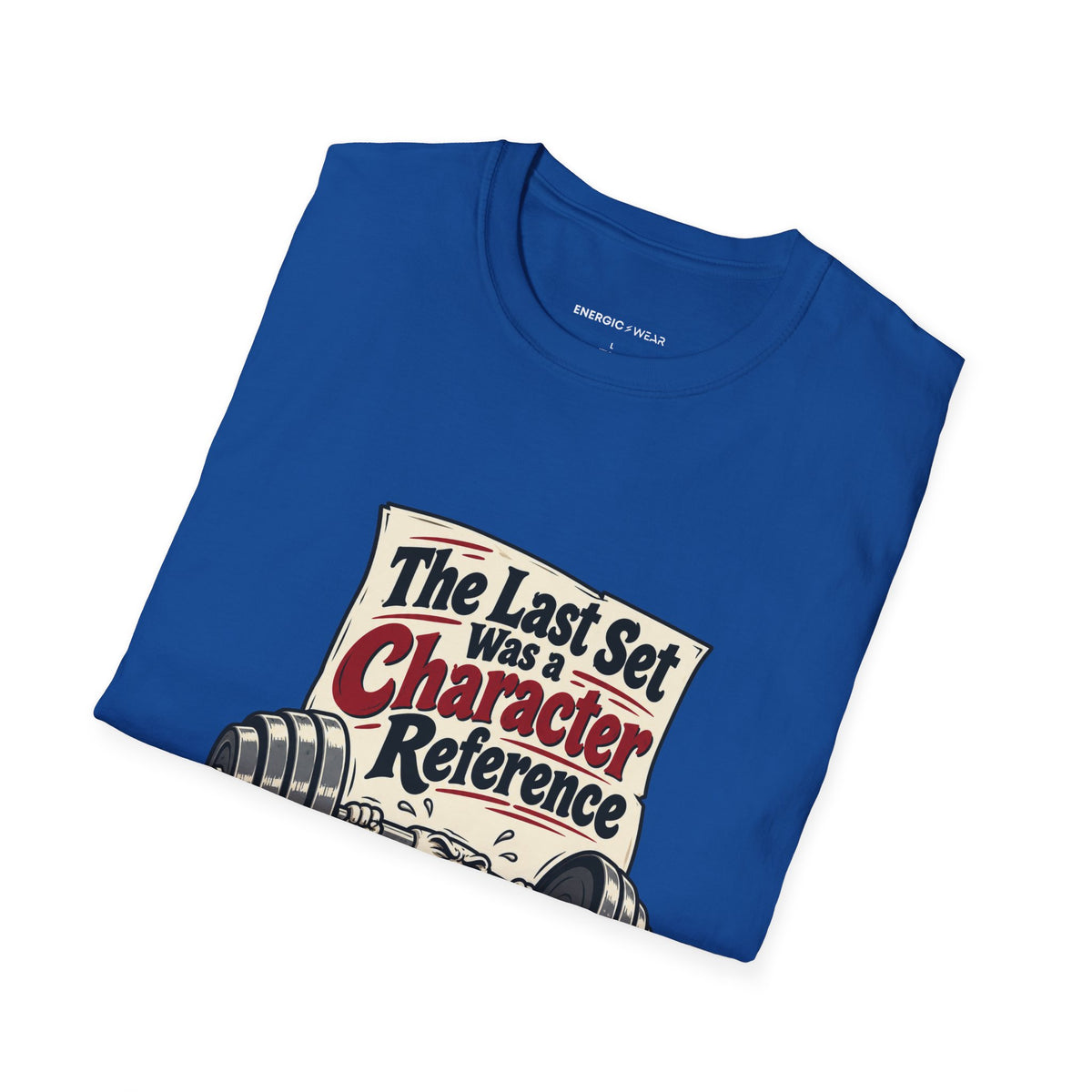 Graphic fitness T-shirt featuring the "The Last Set Was a Character Reference" design.