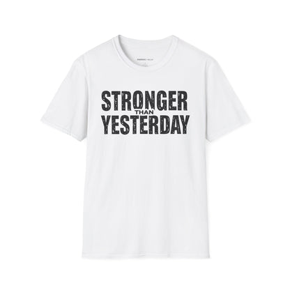 Stronger than Yesterday! TShirt – Motivational Tee
