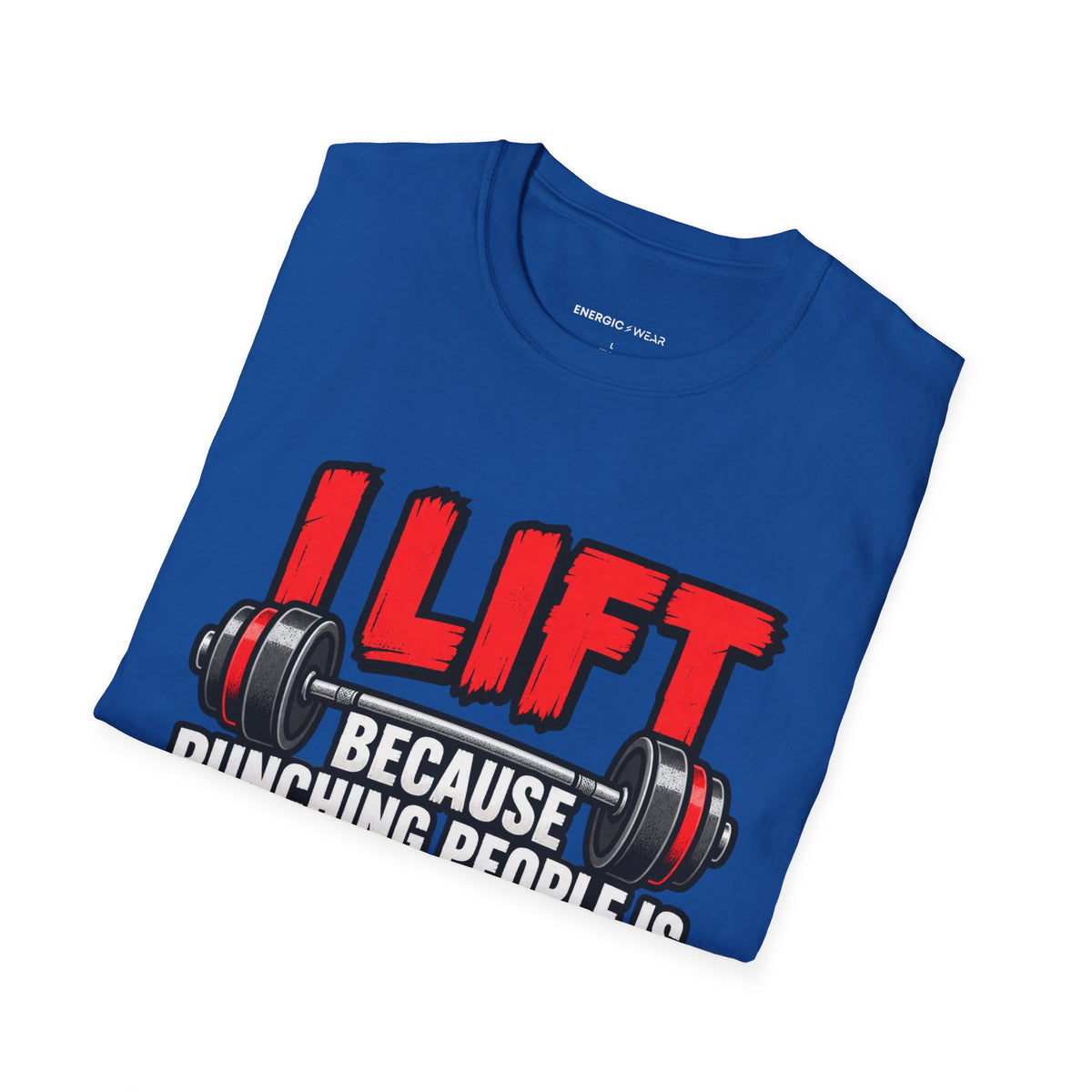Graphic fitness T-shirt featuring the "I Lift Because Punching People Is Frowned Upon" design.
