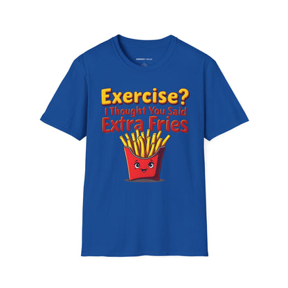 Exercise? I Thought U Said Extra Fries - Funny Fitness Tee