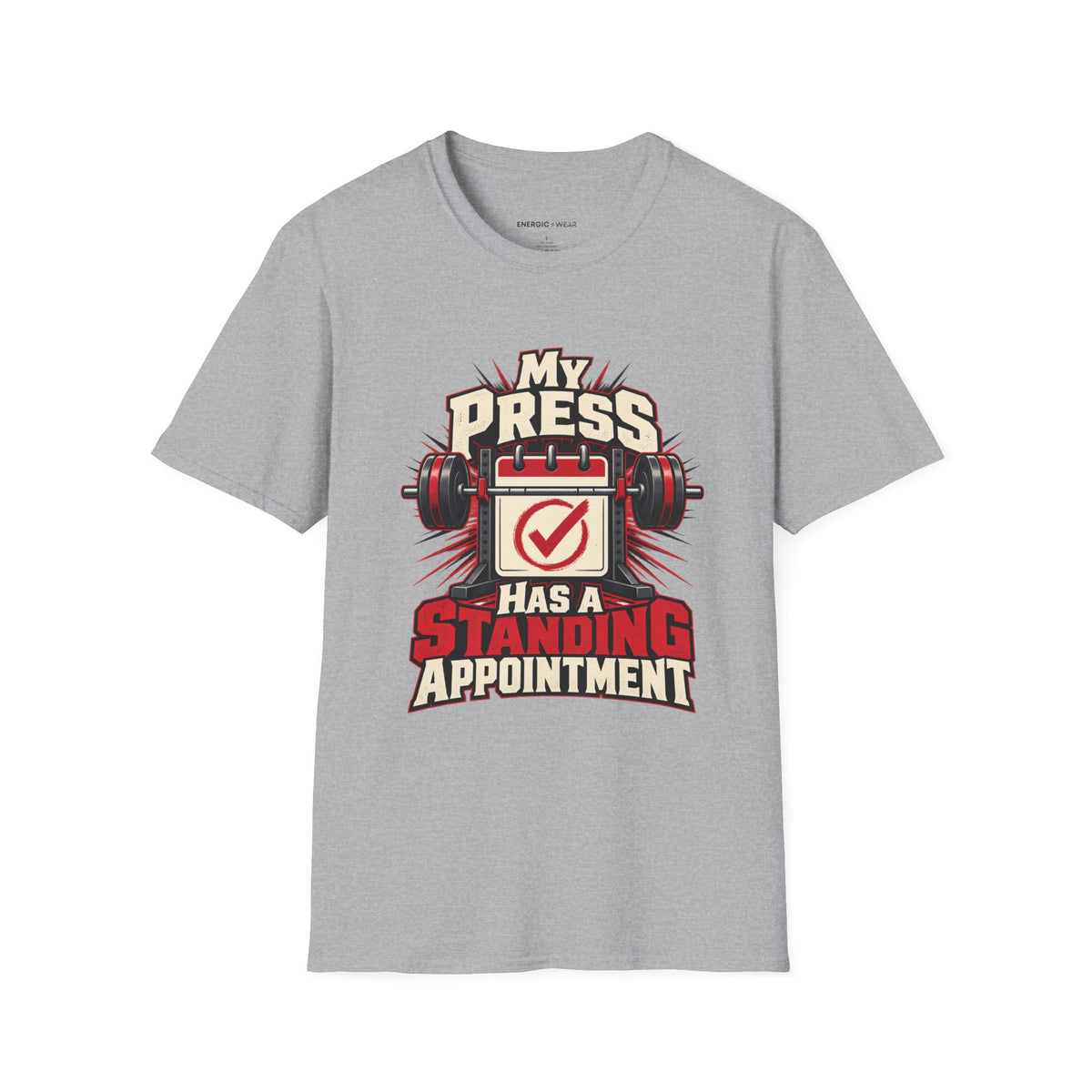 Graphic fitness T-shirt featuring the "My Press Has a Standing Appointment" design.