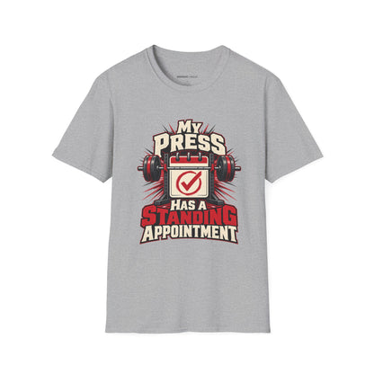 Graphic fitness T-shirt featuring the "My Press Has a Standing Appointment" design.