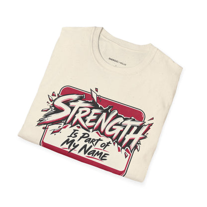 Graphic fitness T-shirt featuring the "Strength Is Part of My Name" design.