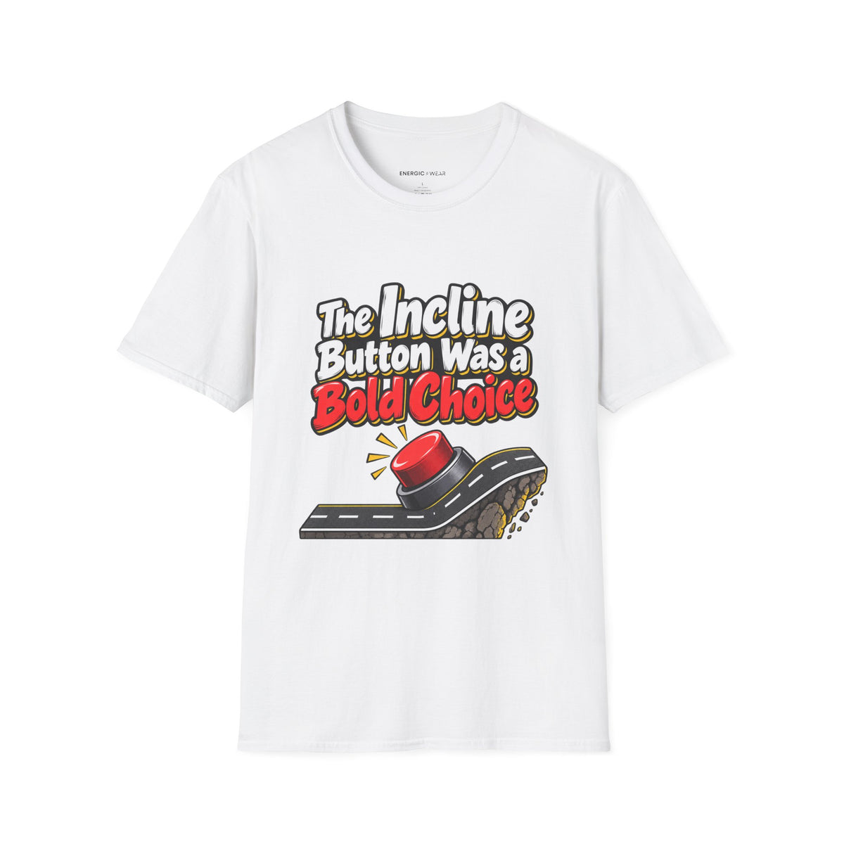 Graphic fitness T-shirt featuring the "The Incline Button Was a Bold Choice" design.