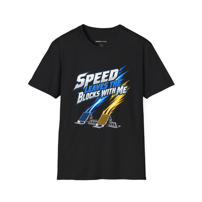 Graphic fitness T-shirt featuring the "Speed Leaves the Blocks with Me" design.